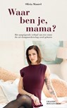 Waar ben je, mama? - Olivia Maurel - 9789083360072