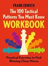 100 Tactical Patterns You Must Know Workbook - Frank Erwich - 9789083387741