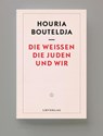 Die Weißen, die Juden und wir - Houria Bouteldja - 9789083421667