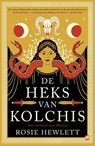 De heks van Kolchis - Rosie Hewlett - 9789083422312