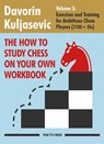 The How To Study Chess on Your Own Workbook Volume 3 - Davorin Kuljasevic - 9789083431321