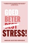 Goed, beter, Stress! - Marijke Gootjes-Verhoeve - 9789083442389