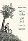 Mijn vader gaf mij Loetje - Roland Mans - 9789083444185