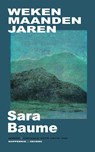 Weken maanden jaren - Sara Baume - 9789083448169