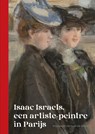 Isaac Israels, een artiste-peintre in Parijs - Willemien de Vlieger-Moll - 9789083450711