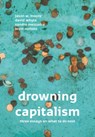 Drowning Capitalism - Jason W. Moore ; David Whyte ; Sandro Mezzadra ; Brett Neilson - 9789083451510