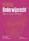 Inleiding Onderwijsrecht - Prof. Mr. P.W.A. Huisman ; Prof. Mr. B.M. Paijmans ; Prof. Dr. Mr. R. van Schoonhoven - 9789083479859