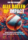 Alle ballen op impact - Rini van Solingen - 9789083485836
