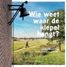 Wie weet waar de klepel hangt? - Annet Werkhoven ; Daniëlle Alexander - 9789083488868