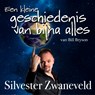 Een kleine geschiedenis van bijna alles - Silvester Zwaneveld - 9789083489544