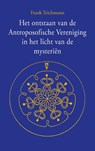 Het ontstaan van de Antroposofische Vereniging in het licht van de mysteriën - Frank Teichmann - 9789083598109