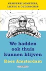 We hadden ook thuis kunnen blijven - Kees Amsterdam - 9789083601465