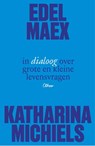 Edel Maex en Katharina Michiels in dialoog over grote en kleine levensvragen - Frédérique Vanneuville - 9789085282174