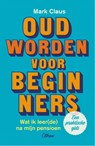 Oud worden voor beginners - Mark Claus - 9789085283362