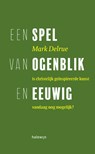 Een spel van ogenblik en eeuwig - Mark Delrue - 9789085284475