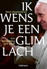 Ik wens je een glimlach - Paus Franciscus - 9789085287261