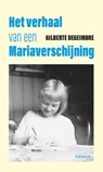 Het verhaal van een Mariaverschijning - Gilberte Degeimbre - 9789085288350