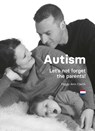 Autism: Let’s not forget the parents! - Peggy-Ann Clarck - 9789085603139