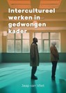 Intercultureel werken in gedwongen kader - Jaap van Vliet - 9789085603573