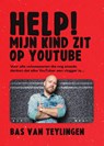 Help mijn kind zit op YouTube - Bas van Teylingen - 9789085676966