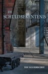 De schuldbekentenis - Ton van Oorschot - 9789085706182