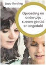Opvoeding en onderwijs tussen geduld en ongeduld - Joop Berding - 9789085750833