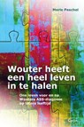 Wouter heeft een heel leven in te halen - Merle Peschel - 9789085751007