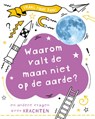 Waarom valt de maan niet op de aarde? - Anna Claybourne - 9789086649983