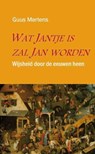 Wat Jantje is, zal Jan worden - Guus Martens ; Boekenplan - 9789086662012