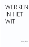 Werken in het wit - Mieke Moor - 9789086841585