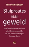 Sluiproutes naar geweld - Teun van Dongen - 9789086843145