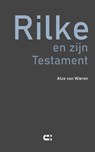 Rilke en zijn Testament - Rainer Maria Rilke ; Atze van Wieren - 9789086843428