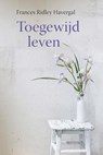 Toegewijd Leven - Frances Ridley Havergall - 9789087186999