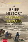 A brief history of Islam in Europe - Maurits S. Berger - 9789087281953
