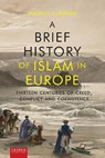 A brief history of Islam in Europe - Maurits S. Berger - 9789087281953