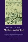 Met lust en volharding - Nicolette Mout - 9789087282707