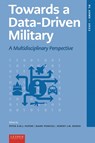 Towards a Data-Driven Military - Peter B.M.J. Pijpers ; Robert J.M. Beeres ; Mark Voskuijl - 9789087284084