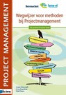 Wegwijzer voor methoden bij projectmanagement - Ariane Moussault ; Erwin Baardman ; Fritjof Brave ; IPMA Nederland ; Berenschot - 9789087536398