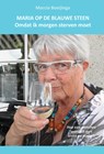 Maria op de blauwe steen, omdat ik morgen sterven moet - Marcia Boeijinga - 9789087596774