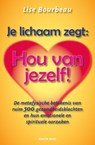 Je lichaam zegt: 'Hou van jezelf!' - Lise Bourbeau - 9789088400322