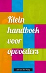 Klein handboek voor opvoeders - Jan van der Ploeg - 9789088506345