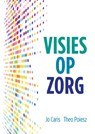 Visies op Zorg - Jo Caris ; Theo Poiesz - 9789088508936