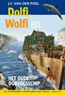 Dolfi, Wolfi en het oude oorlogsschip - J.F. van der Poel - 9789088653865