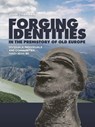 Forging Identities in the prehistory of Old Europe - John Chapman - 9789088909481