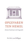 Opgevaren ten hemel - Dr M.A. van Willigen - 9789088974199