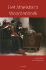 Het Atheïstisch woordenboek - Paul Cliteur ; Dirk Verhofstadt - 9789089244239