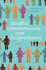 Mindful communiceren voor hulpverleners - Pieternel Dijkstra - 9789089534484