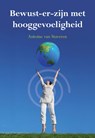 Bewust-er zijn met hooggevoeligheid - Antoine van Staveren - 9789089543196