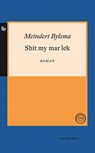Shit my mar lek - Meindert Bylsma - 9789089543653