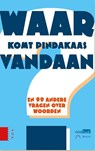 Waar komt pindakaas vandaan? - Laura van Eerten ; Josefien Sweep ; Rob Tempelaars ; Boukje Verheij - 9789089648501